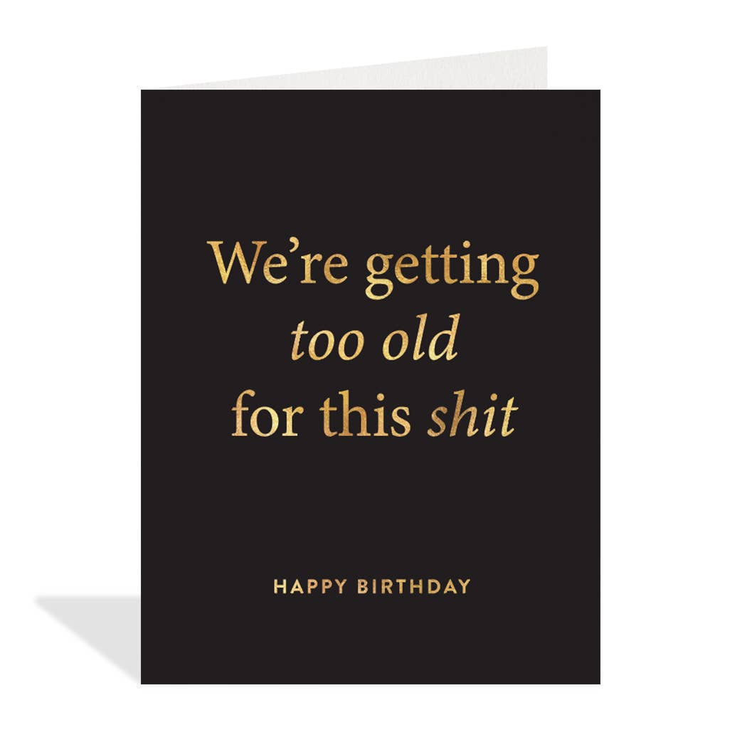 Too Old - Birthday Card