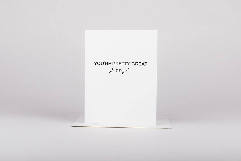 You're Pretty Great - Greeting Card