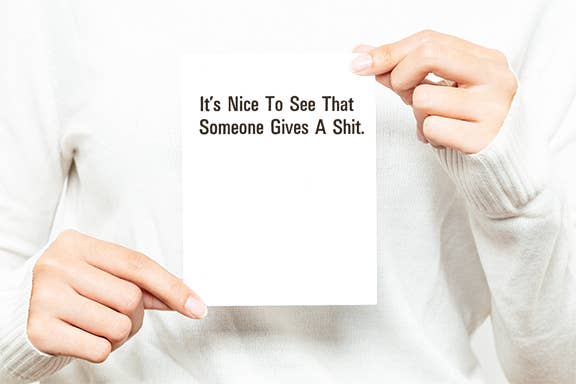 It’s Nice To See Someone Gives A Shit Greeting Card