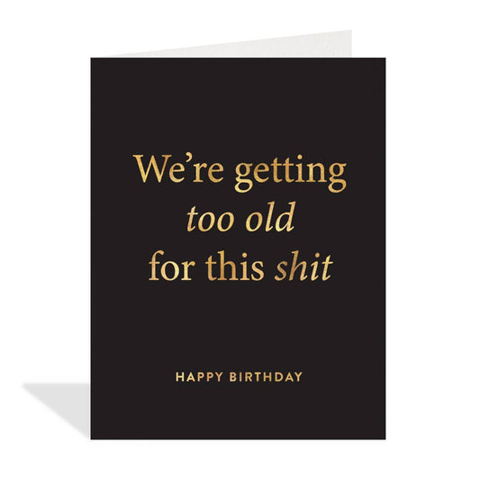 Too Old - Birthday Card