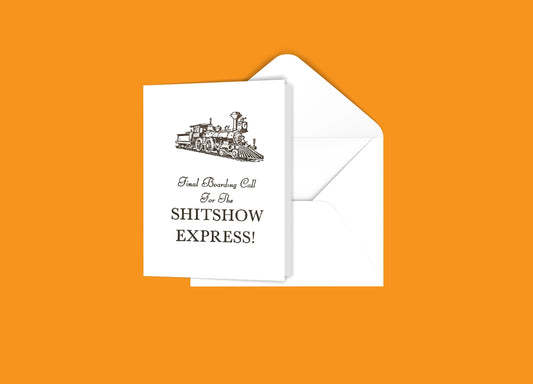 Final Boarding Call for the Shitshow Express Greeting Card